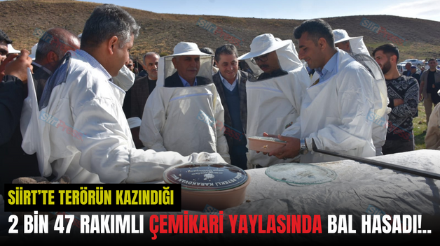 SİİRT’TE TERÖRÜN KAZINDIĞI 2 BİN 47 RAKIMLI ÇEMİKARİ YAYLASINDA BAL HASADI!..