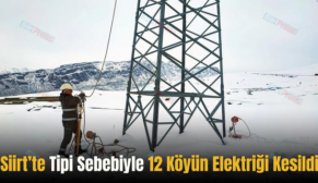 Siirt’te Tipi Sebebiyle 12 Köyün Elektriği Kesildi