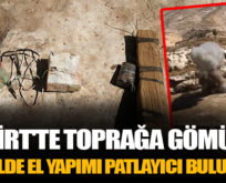 SİİRT’TE TOPRAĞA GÖMÜLÜ HALDE EL YAPIMI PATLAYICI BULUNDU