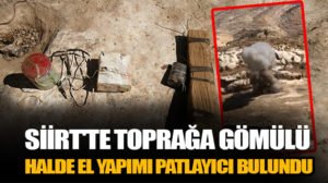 Siirt’in Eruh ilçe kırsalında, teröristler tarafından toprağa gömülmüş el yapımı patlayıcı tespit