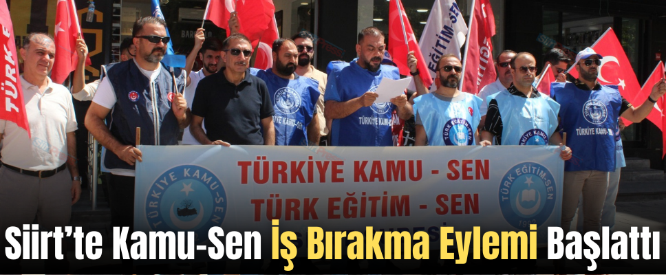 Siirt’te Kamu-Sen İş Bırakma Eylemi Başlattı