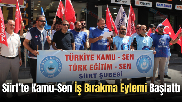 Siirt’te Kamu-Sen İş Bırakma Eylemi Başlattı