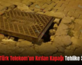 Siirt’te Türk Telekom’un Kırılan Kapağı Tehlike Saçıyor