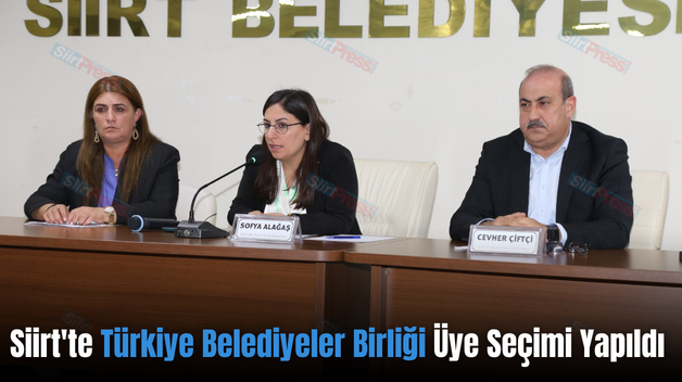 Siirt’te Türkiye Belediyeler Birliği Üye Seçimi Yapıldı