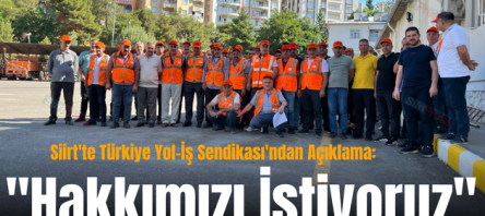 Siirt’te Türkiye Yol-İş Sendikası’ndan Açıklama: “Hakkımızı İstiyoruz”