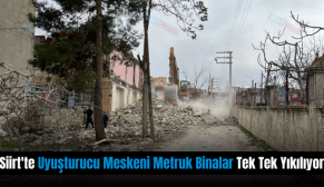 Siirt’te Uyuşturucu Meskeni Metruk Binalar Tek Tek Yıkılıyor