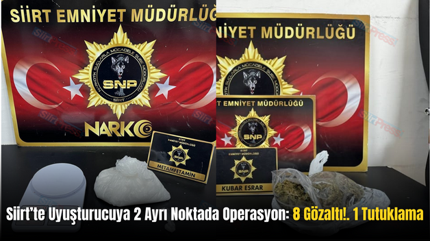 Siirt’te Uyuşturucuya 2 Ayrı Noktada Operasyon: 8 Gözaltı!. 1 Tutuklama