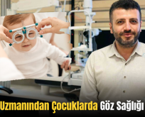 Siirt’te Uzmanından Çocuklarda Göz Sağlığı Uyarısı