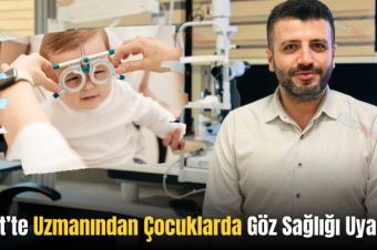 Siirt’te Uzmanından Çocuklarda Göz Sağlığı Uyarısı