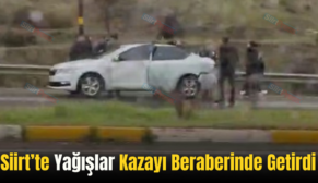 Siirt’te Yağışlar Kazayı Beraberinde Getirdi