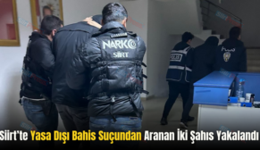 Siirt’te Yasa Dışı Bahis Suçundan Aranan İki Şahıs Yakalandı