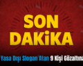 Siirt’te Yasa Dışı Slogan Atan 9 Kişi Gözaltına alındı