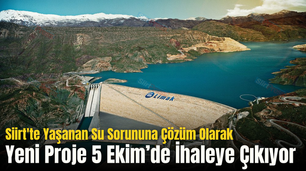 Siirt’te Yaşanan Su Sorununa Çözüm Olarak Yeni Proje 5 Ekim’de İhaleye Çıkıyor