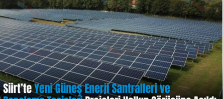 Siirt’te Yeni Güneş Enerji Santralleri ve Depolama Tesisleri Projeleri Halkın Görüşüne Açıldı