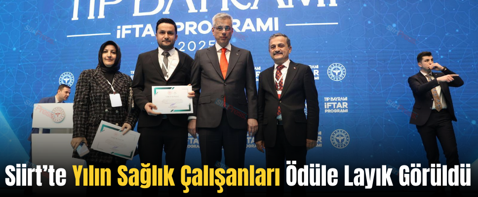 Siirt’te Yılın Sağlık Çalışanları Ödüle Layık Görüldü