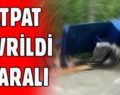 YİNE ‘PATPAT’ YİNE KAZA: 2 YARALI