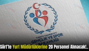 Siirt’te Yurt Müdürlüklerine 20 Personel Alınacak!..