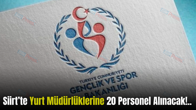 Siirt’te Yurt Müdürlüklerine 20 Personel Alınacak!..