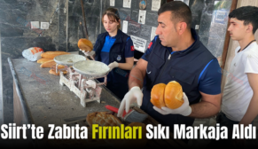 Siirt’te Zabıta Fırınları Sıkı Markaja Aldı