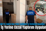 Siirt’te Zabıta’dan Polis Eşliğinde İş Yerlerine Denetim!.. 10 İş Yerine Cezai Yaptırım Uygulandı