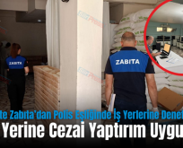 Siirt’te Zabıta’dan Polis Eşliğinde İş Yerlerine Denetim!.. 10 İş Yerine Cezai Yaptırım Uygulandı