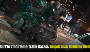 Siirt’te Zincirleme Trafik Kazası: Birçok Araç Birbirine Girdi