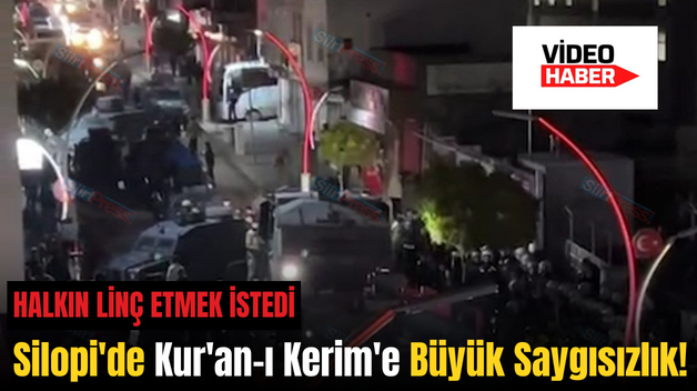 Silopi’de Kur’an-ı Kerim’e Büyük Saygısızlık!