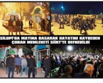 SİLOPİ’DA MAYINA BASARAK HAYATINI KAYBEDEN ÇOBAN MEMLEKETİ SİİRT’TE DEFNEDİLDİ