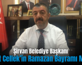 Şirvan Belediye Başkanı Necat Cellek’in Ramazan Bayramı Mesajı