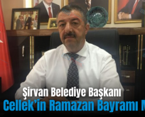 Şirvan Belediye Başkanı Necat Cellek’in Ramazan Bayramı Mesajı