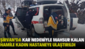 ŞİRVAN’DA KAR NEDENİYLE MAHSUR KALAN HAMİLE KADIN HASTANEYE ULAŞTIRILDI