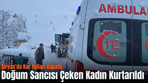 Şirvan’da Kar Yolları Kapattı, Doğum Sancısı Çeken Kadın Kurtarıldı