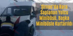 Şirvan’da Kara Saplanan Yolcu Minibüsü, Başka Minibüsle Kurtarıldı