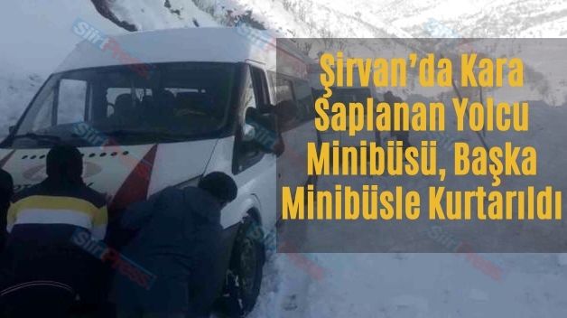 Şirvan’da Kara Saplanan Yolcu Minibüsü, Başka Minibüsle Kurtarıldı