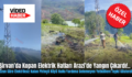 Şirvan’da Kopan Elektrik Hatları Arazi’de Yangın Çıkardı!.. Uzun Süre Elektriksiz Kalan Pirinçli Köyü Halkı Yardıma Gelemeyen Yetkililere Tepki Gösterdi