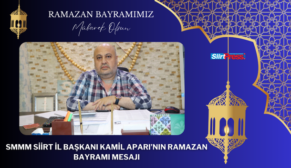 SMMM SİİRT İL BAŞKANI KAMİL APARI’NIN RAMAZAN BAYRAMI MESAJI