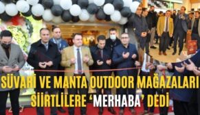 Süvari Ve Manta Outdoor Mağazaları Siirtlilere ‘Merhaba’ Dedi