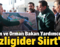 Tarım ve Orman Bakan Yardımcısı Gizligider Siirt’te