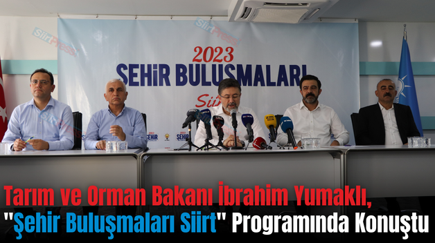 Tarım ve Orman Bakanı İbrahim Yumaklı, “Şehir Buluşmaları Siirt” Programında Konuştu