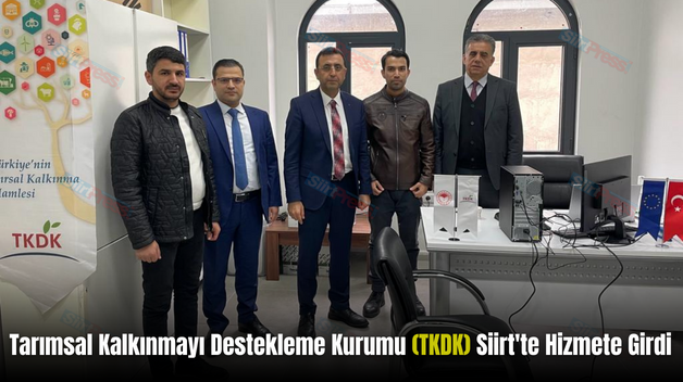 Tarımsal Kalkınmayı Destekleme Kurumu (TKDK) Siirt’te Hizmete Girdi