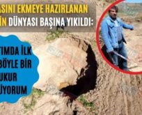 Tarlasını Ekmeye Hazırlanan Çiftçinin Dünyası Başına Yıkıldı: Hayatımda İlk Defa Böyle Bir Çukur Görüyorum