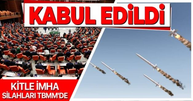 KİTLE İMHA SİLAHLARININ ÖNLENMESİ VE DERNEKLER KANUNU’NA İLİŞKİN DÜZENLEMEYİ İÇEREN KANUN TEKLİFİ TBMM’DE KABUL EDİLDİ