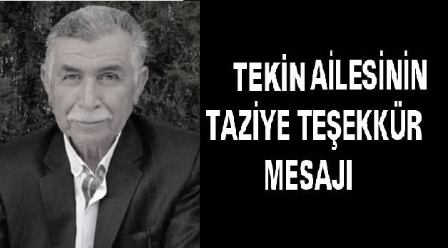 TEKİN AİLESİNDEN TAZİYE TEŞEKKÜR MESAJI