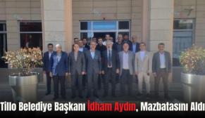 Tillo Belediye Başkanı İdham Aydın, Mazbatasını Aldı