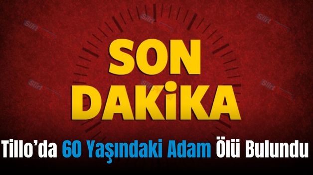 Tillo’da 60 Yaşındaki Adam Ölü Bulundu