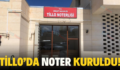 TİLLO’DA NOTER KURULDU!