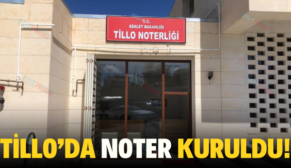 TİLLO’DA NOTER KURULDU!