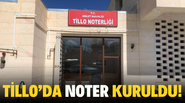 TİLLO’DA NOTER KURULDU!