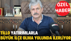 Tillo Yatırımlarla Büyük İlçe Olma Yolunda İlerliyor