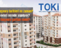 TOKİ başvuru tarihleri ne zaman? TOKİ evleri nerede yapılıyor? TOKİ başvuru şartları neler?